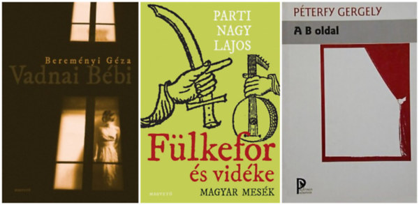 Parti Nagy Lajos, Berem�nyi G�za P�terfy Gergely - Kort�rs klasszikusok: A B oldal + F�lkefor �s vid�ke - Magyar mes�k