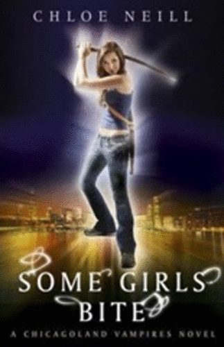Chloe Neill - Some Girls Bite