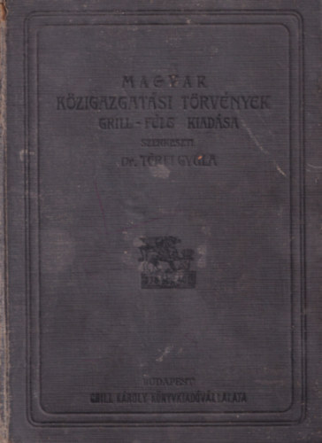 Dr. Mrkus Dezs - Kzjog. - Magyar kzigazgatsi trvnyek. - Grill - Fle Kiads. (csak a 2. ktet)