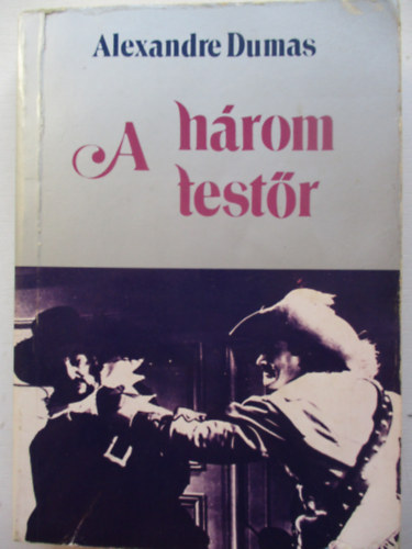 Alexandre Dumas - A h�rom test�r