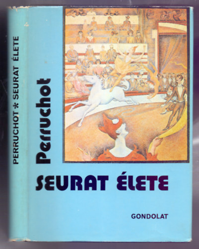 Henri Perruchot - Seurat �lete (La vie de Seurat)