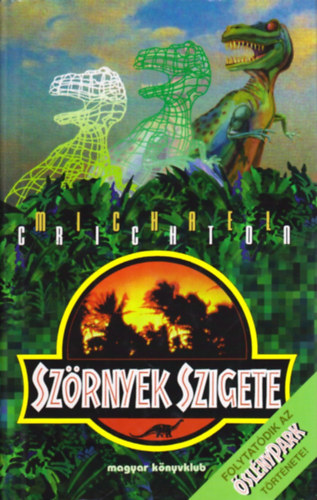 Michael Crichton - Szrnyek szigete (Folytatdik az SLNYPARK trtnete!)