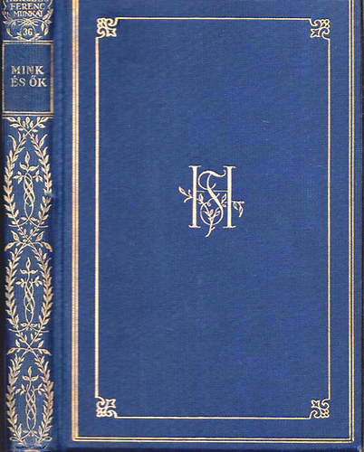 Herczeg Ferenc - Mink �s �k (Herczeg Ferenc munk�i- gy�jtem�nyes d�szkiad�s XXXVI.)