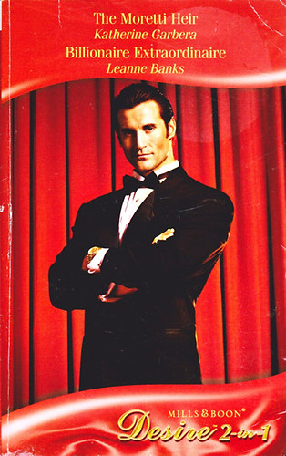 Katherine Garbera; Leanne Banks - The Moretti Heir / Billionare Extraordinaire  ( 2-in-1 )