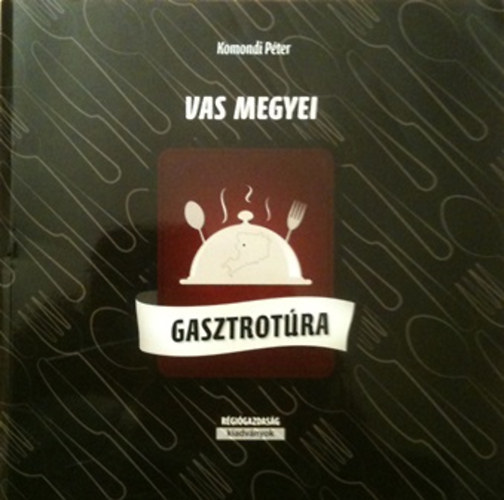 Komondi P�ter - Vas megyei gasztrot�ra