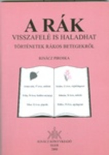 Ignácz Piroska - A rák visszafelé is haladhat (történetek rákos betegekről)