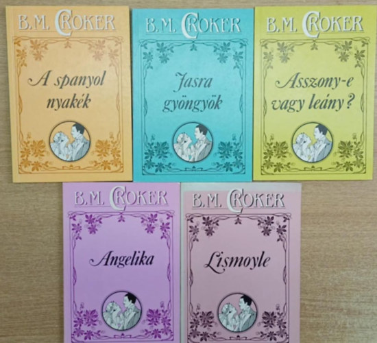 B. M. Croker - 5 db B. M. Croker reg�ny: A spanyol nyak�k - Jasra gy�ngy�k - Asszony-e vagy le�ny? - Angelika - Lismoyle