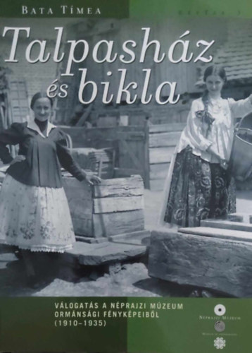 Bata T�mea - Talpash�z �s bikla - Egy archaikus n�prajzi vil�g nyom�ban