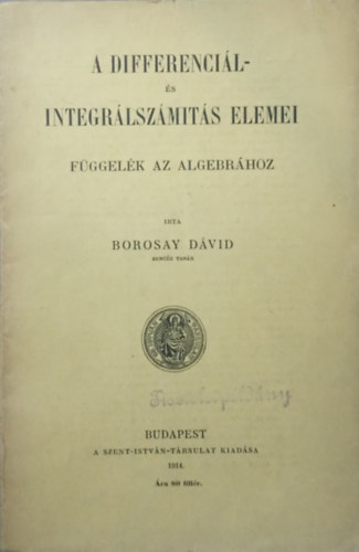 Borosay Dvid - A differencil-s integrlszmts elemei (Fggelk az algebrhoz)