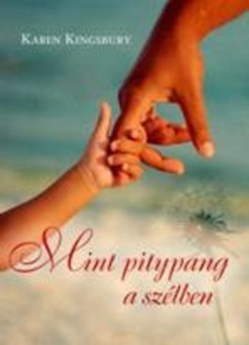 Karen Kingsbury - Mint pitypang a szlben