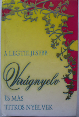 Bozsoki Rudolf - A legteljesebb virágnyelv és más titkos nyelvek