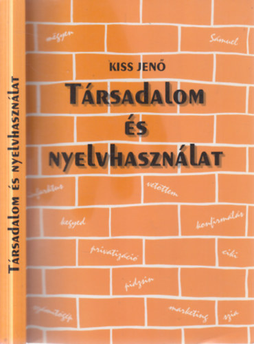 Kiss Jenő - Társadalom és nyelvhasználat (Szociolingvisztikai alapfogalmak)