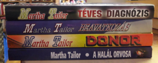 Martha Tailor - 4 db Martha Tailor regny: Tves diagnzis, Beavatkozs, Donor, A hall orvosa