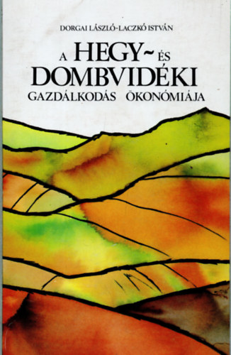 Dorgai Lszl; Laczk Istvn - A hegy- s dombvidki gazdlkods konmija