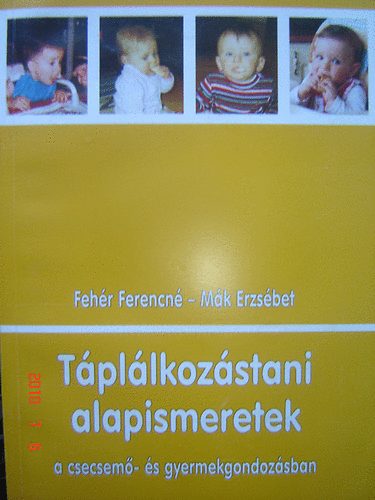Fehr Ferencn- Mk Erzsbet - Tpllkozstani alapismeretek a csecsem- s gyermekgondozsban