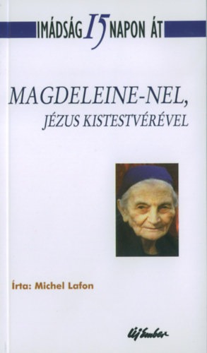 Michel Lafont - Im�ds�g 15 napon �t Magdeleine-nel, J�zus kistestv�r�vel