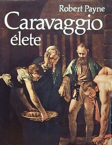 Robert Payne - Caravaggio lete