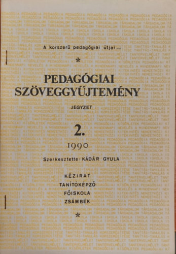 K�d�r Gyula - Pedag�giai Sz�veggy�jtem�ny 2. - Jegyzet - Seg�danyag a tan�t�k�pz� f�iskolai hallgat�k r�sz�re a pedag�gia ST�DIUM tananyag�nak feldolgoz�s�hoz