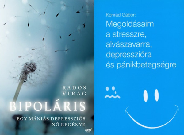 Konrád Gábor Rados Virág - 2 mű a depresszióról és a bipoláris betegségekről: Bipoláris - Egy mániás depressziós nő regénye + Megoldásaim a stresszre, alvászavarra, depresszióra és pánikbetegségre