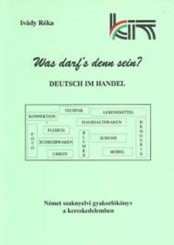 Büttl Dagmar- Ivády Réka - Was darf's denn sein? Deutsch im Handle - Német szaknyelvi gyakorló könyv a kereskedelemben