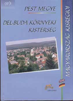Kasza Sándor Lakos Ágnes - Magyarország kisrégiói. Pest megye. Dél-Buda környéki kistérség