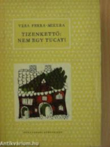 Vera Ferra-Mikura - Tizenkett: nem egy tucat!