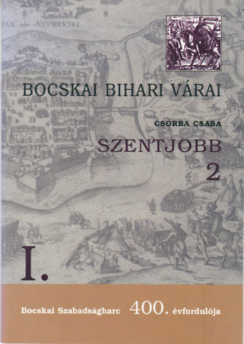 Csorba Csaba - Bocskai bihari várai - Szentjobb 2