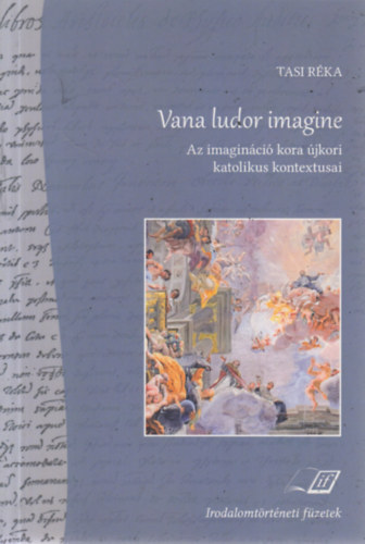 Tasi Rka - Vana ludor imagine - Az imaginci kora jkori katolikus kontextusai