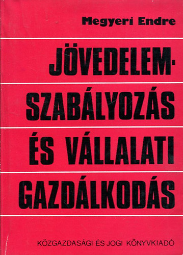Megyeri Endre - J�vedelemszab�lyoz�s �s v�llalati gazd�lkod�s