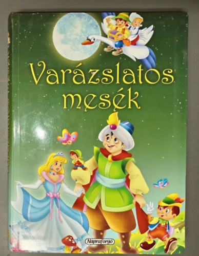 Napraforg� k�nyvkiad� Javier Inaraja  (ill.) - Var�zslatos mes�k - eg�sz oldalas sz�nes illusztr�ci�kkal (H�feh�rke / Piroska �s a farkas / Hamupip�ke / A kis hable�ny / Aladdin / Pinokki� / Bambi / Jancsi �s Juliska / A h�rom kismalac / A r�t kiskacsa / A csizm�s kand�r / A h�t