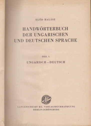 Halsz Eld - Handwrterbuch der ungarischen und deutschen Sprache I.