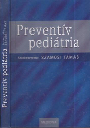 Szamosi Tam�s  (szerk.) - Prevent�v pedi�tria (V�logatott fejezetek)