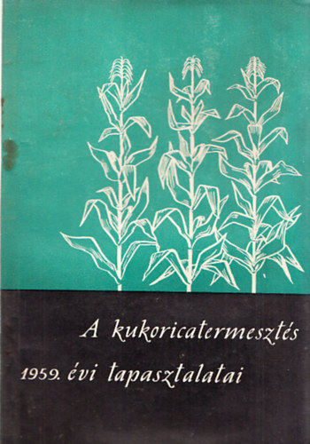 Gonda B�la - A kukoricatermeszt�s 1959. �vi tapasztalatai