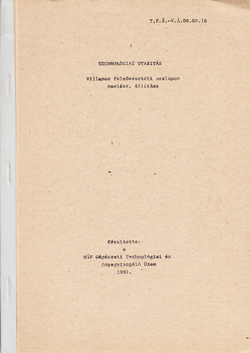 Technol�giai utas�t�s- Villamos fels�vezet�ki oszlopok emel�se, �ll�t�sa (M�V)