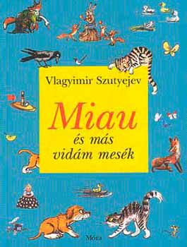 Vlagyimir Szutyejev - Miau �s m�s vid�m mes�k