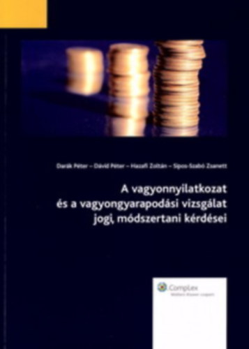 Dar�k-D�vid-Hazafi-Sipos Szab� - A vagyonnyilatkozat �s a vagyongyarapod�si vizsg�lat jogi, m�dszertani k�rd�sei