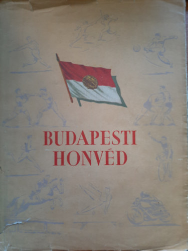 Katonai Kiad - Budapesti honvd (Kpes a Sportkr szakosztlyainak letbl)