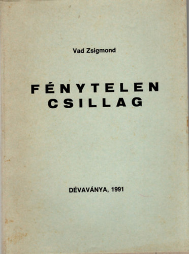 Vad Zsigmond - F�nytelen csillag- vers