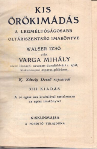 Varga Mih�ly - Kis �r�kim�d�s a legm�lt�s�gosabb  olt�riszents�g imak�nyve