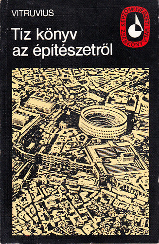 Vitruvius - T�z k�nyv az �p�t�szetr�l