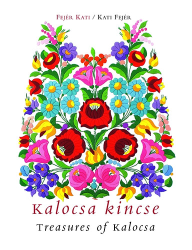 Fejér Kati/Kati Fejér - Kalocsa Kincse - Treasures of Kalocsa