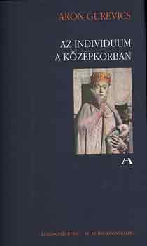 Aron Gurevics - Az individuum a középkorban
