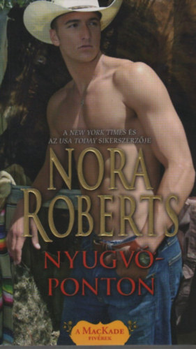 Nora Roberts - Nyugvponton - A Mackade fivrek
