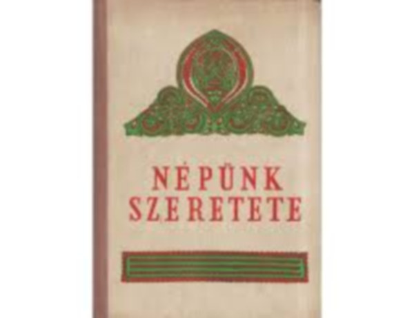 Bokor Miklós (szerk.) - Népünk szeretete - Népművészeink ajándékai Rákosi Mátyás 60 éves születésnapjára