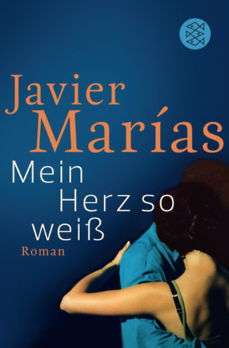 Javier Marias - Mein Herz so weiss