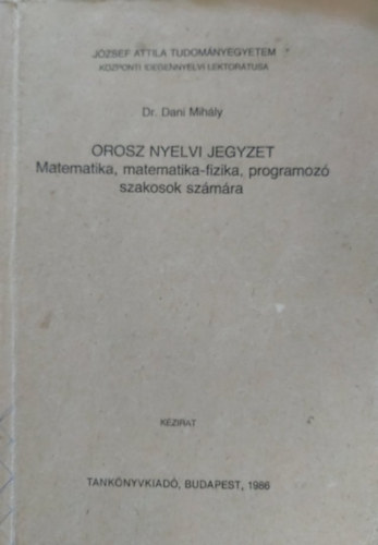 Dr. Dani Mihly - Orosz nyelvi jegyzet: Matematika, matematika-fizika, programoz szakosok szmra (J 3-1225)