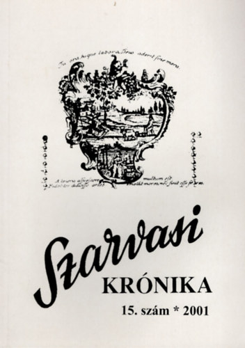 Dr. Kutas Ferenc  (szerk.) - Szarvasi Krnika 15. szm 2001- Kzmveldsi s helytrtneti folyirat