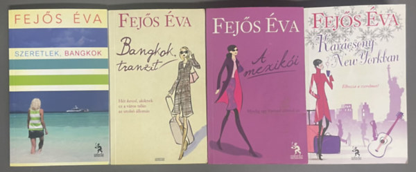 Fej�s �va - 4 db Fej�s �va k�nyv: Bangkok tranzit - A mexik�i - Szeretlek, Bangkok - Kar�csony New Yorkban