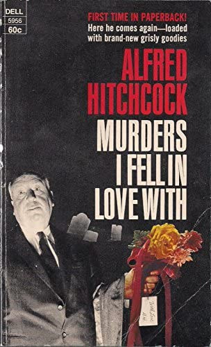 Alfred Hitchcock - Murders I fellin with love with