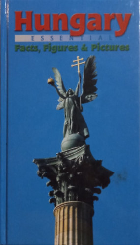 Molnár Éva (szerk.) - Hungary - Essential Facts, Figures and Pictures